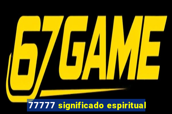 77777 significado espiritual